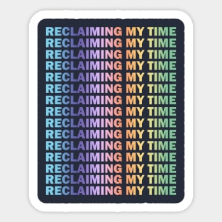 Reclaiming my Time (pastel) Sticker